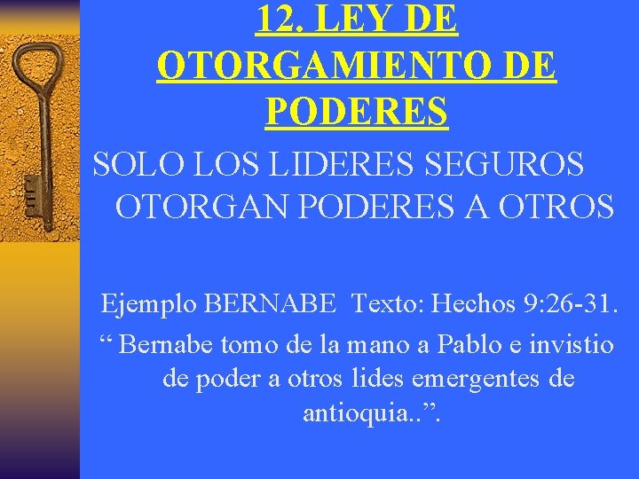 12. LEY DE OTORGAMIENTO DE PODERES SOLO LOS LIDERES SEGUROS OTORGAN PODERES A OTROS
