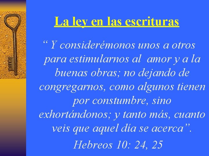 La ley en las escrituras “ Y considerémonos unos a otros para estimularnos al