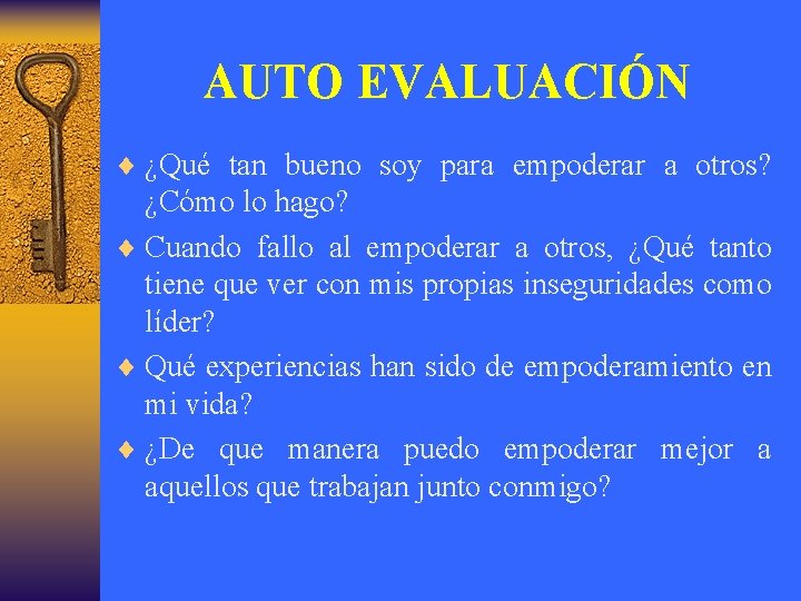 AUTO EVALUACIÓN ¨ ¿Qué tan bueno soy para empoderar a otros? ¿Cómo lo hago?