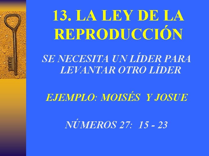 13. LA LEY DE LA REPRODUCCIÓN SE NECESITA UN LÍDER PARA LEVANTAR OTRO LÍDER