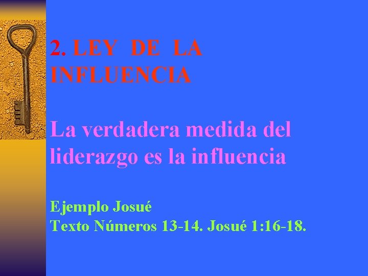 2. LEY DE LA INFLUENCIA La verdadera medida del liderazgo es la influencia Ejemplo
