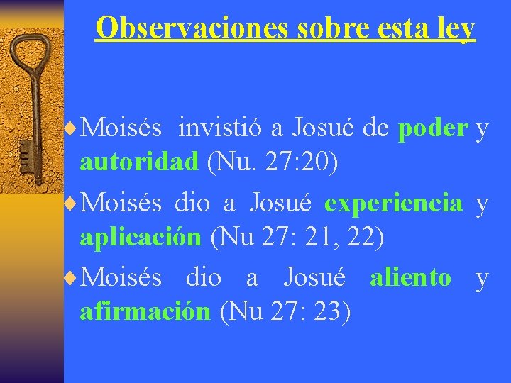 Observaciones sobre esta ley ¨Moisés invistió a Josué de poder y autoridad (Nu. 27: