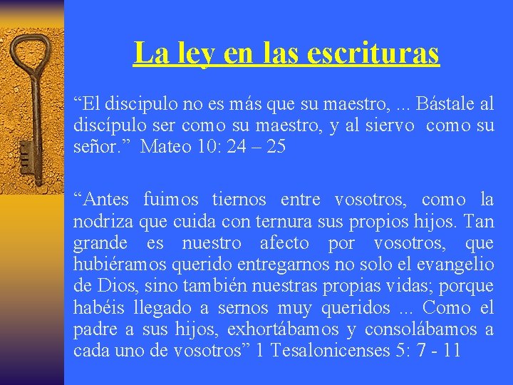 La ley en las escrituras “El discipulo no es más que su maestro, .