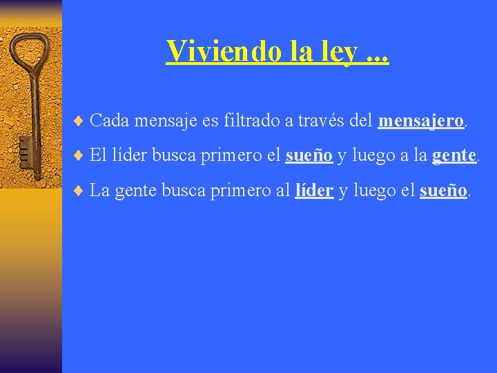 Viviendo la ley. . . ¨ Cada mensaje es filtrado a través del mensajero.