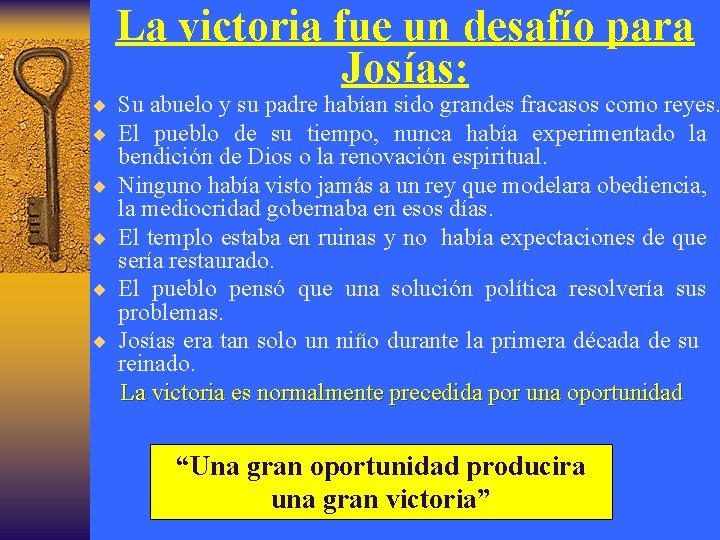La victoria fue un desafío para Josías: ¨ Su abuelo y su padre habían