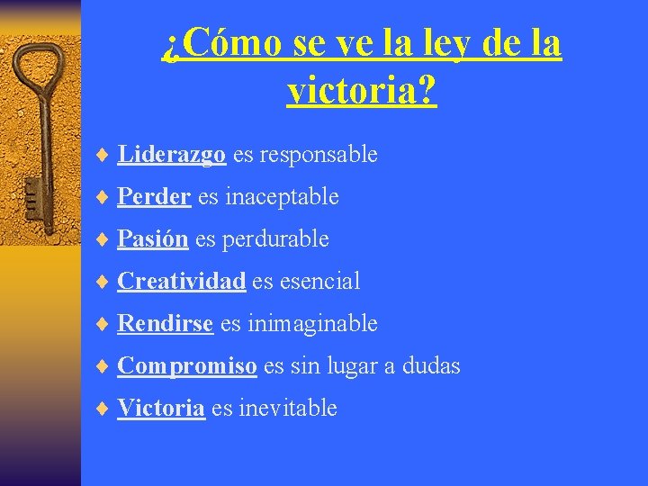 ¿Cómo se ve la ley de la victoria? ¨ Liderazgo es responsable ¨ Perder