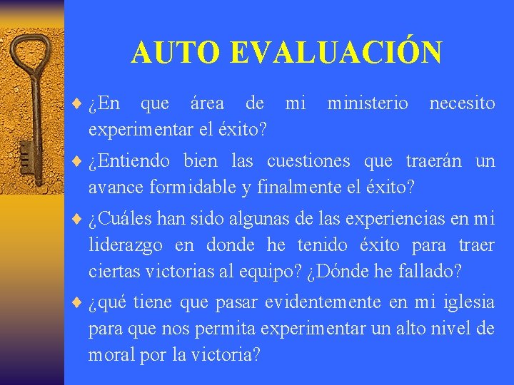 AUTO EVALUACIÓN ¨ ¿En que área de mi experimentar el éxito? ministerio necesito ¨