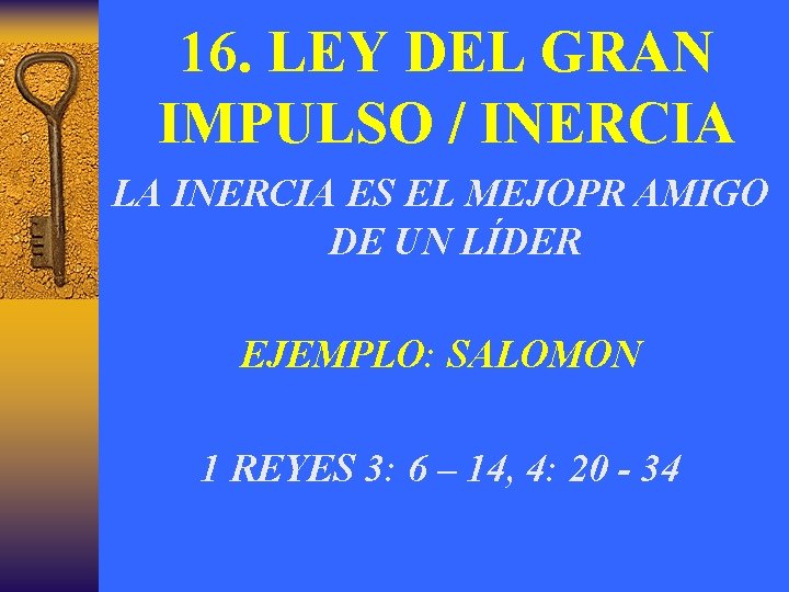 16. LEY DEL GRAN IMPULSO / INERCIA LA INERCIA ES EL MEJOPR AMIGO DE