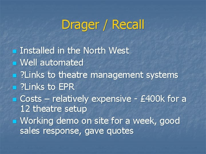 Drager / Recall n n n Installed in the North West Well automated ?