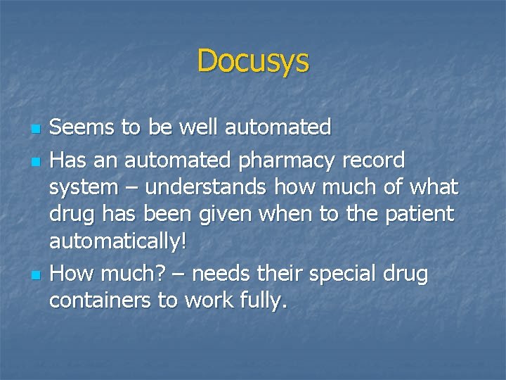 Docusys n n n Seems to be well automated Has an automated pharmacy record