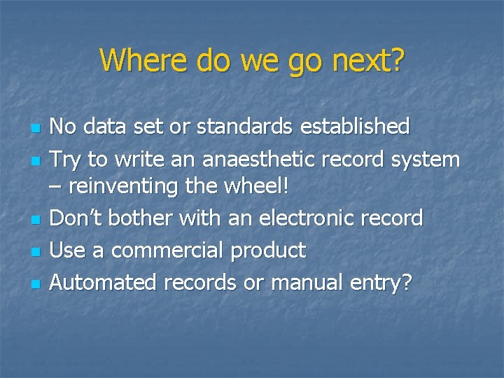 Where do we go next? n n n No data set or standards established