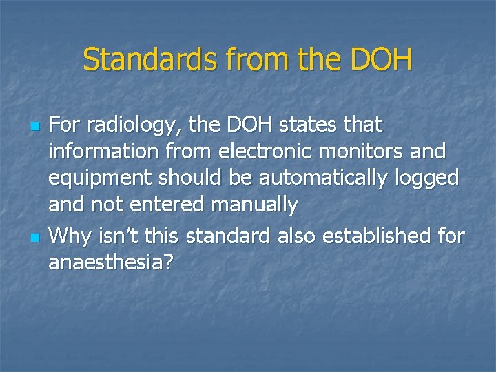 Standards from the DOH n n For radiology, the DOH states that information from