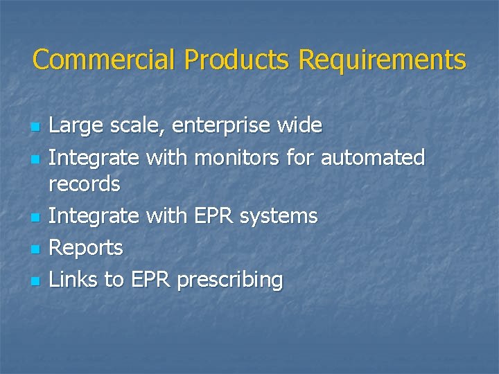 Commercial Products Requirements n n n Large scale, enterprise wide Integrate with monitors for