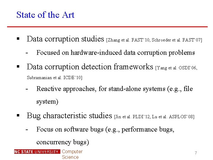 State of the Art § Data corruption studies [Zhang et al. FAST`10, Schroeder et