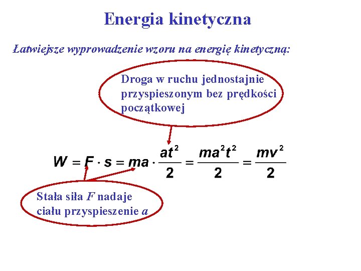 Energia kinetyczna Łatwiejsze wyprowadzenie wzoru na energię kinetyczną: Droga w ruchu jednostajnie przyspieszonym bez