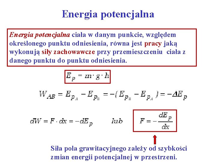 Energia potencjalna ciała w danym punkcie, względem określonego punktu odniesienia, równa jest pracy jaką