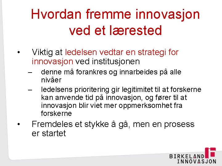 Hvordan fremme innovasjon ved et lærested • Viktig at ledelsen vedtar en strategi for