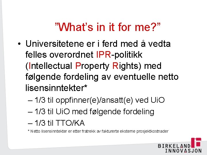”What’s in it for me? ” • Universitetene er i ferd med å vedta