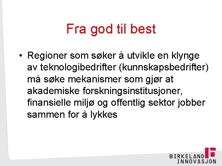 Fra god til best • Regioner som søker å utvikle en klynge av teknologibedrifter