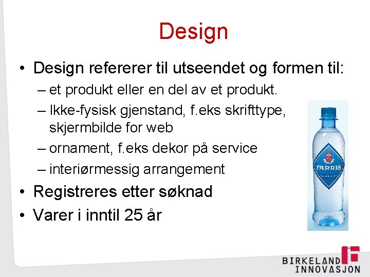 Design • Design refererer til utseendet og formen til: – et produkt eller en