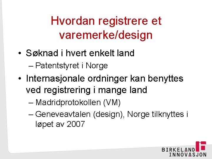 Hvordan registrere et varemerke/design • Søknad i hvert enkelt land – Patentstyret i Norge