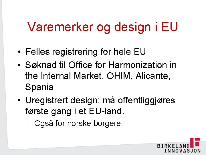 Varemerker og design i EU • Felles registrering for hele EU • Søknad til