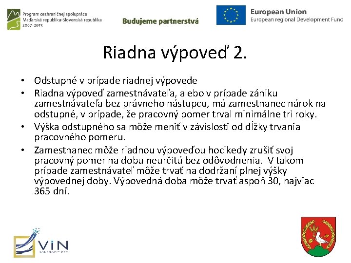 Riadna výpoveď 2. • Odstupné v prípade riadnej výpovede • Riadna výpoveď zamestnávateľa, alebo