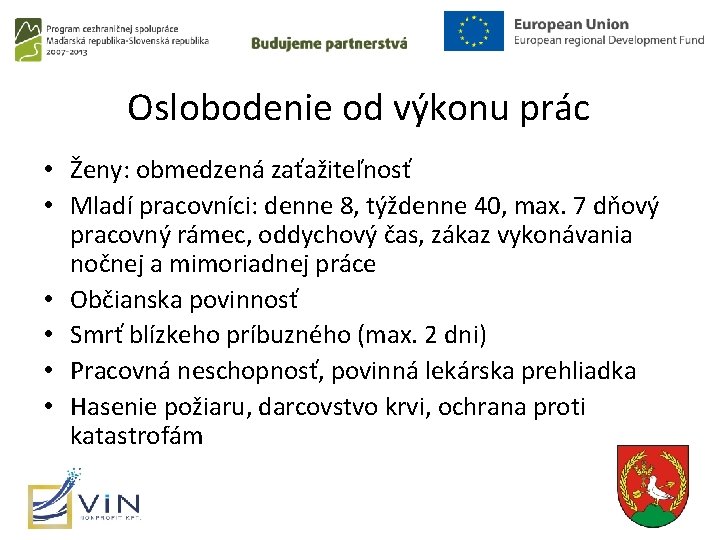 Oslobodenie od výkonu prác • Ženy: obmedzená zaťažiteľnosť • Mladí pracovníci: denne 8, týždenne