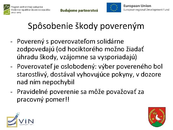 Spôsobenie škody povereným - Poverený s poverovateľom solidárne zodpovedajú (od hociktorého možno žiadať úhradu Spôsobenie škody povereným - Poverený s poverovateľom solidárne zodpovedajú (od hociktorého možno žiadať úhradu
