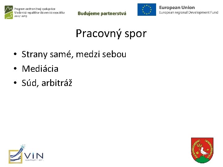 Pracovný spor • Strany samé, medzi sebou • Mediácia • Súd, arbitráž 