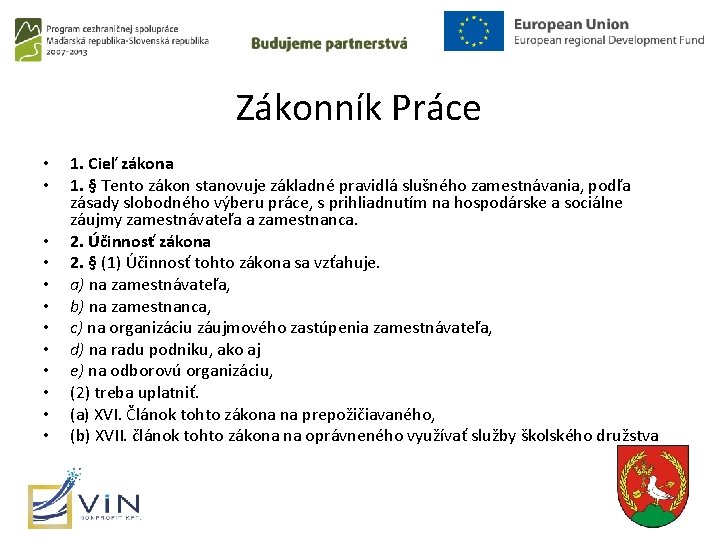 Zákonník Práce • • • 1. Cieľ zákona 1. § Tento zákon stanovuje základné