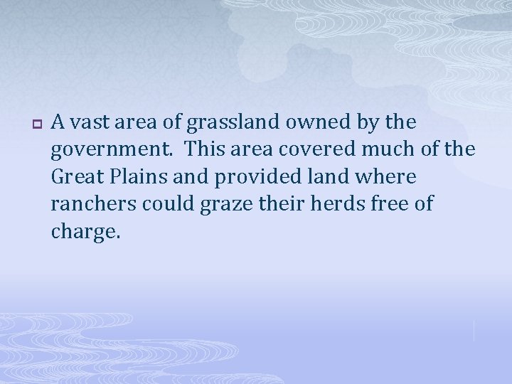 p A vast area of grassland owned by the government. This area covered much