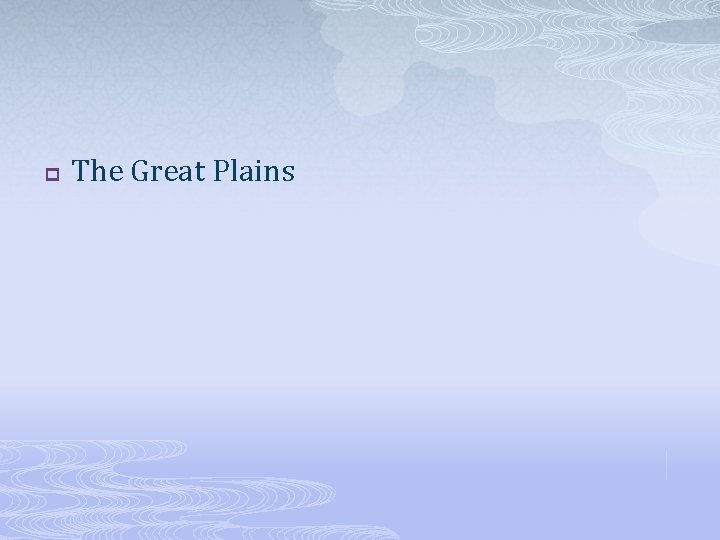 p The Great Plains 