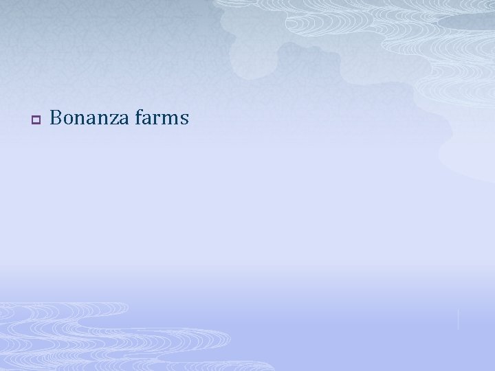 p Bonanza farms 