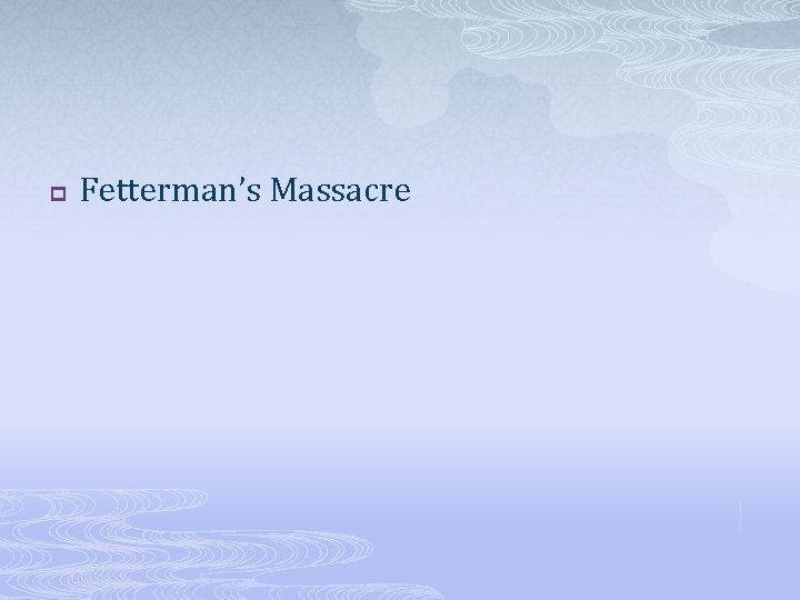 p Fetterman’s Massacre 