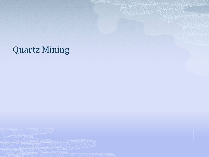 Quartz Mining 