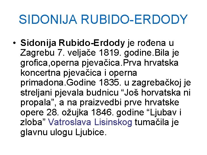 SIDONIJA RUBIDO-ERDODY • Sidonija Rubido-Erdody je rođena u Zagrebu 7. veljače 1819. godine. Bila