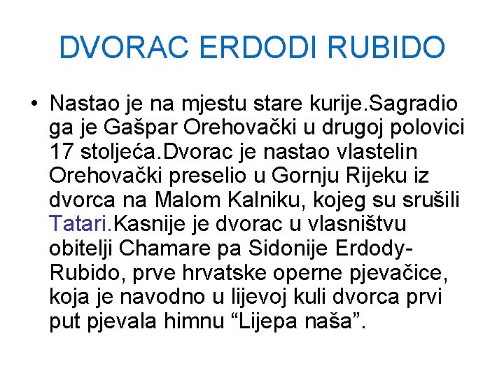 DVORAC ERDODI RUBIDO • Nastao je na mjestu stare kurije. Sagradio ga je Gašpar