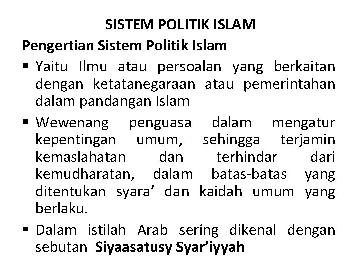 SISTEM POLITIK ISLAM Pengertian Sistem Politik Islam § Yaitu Ilmu atau persoalan yang berkaitan