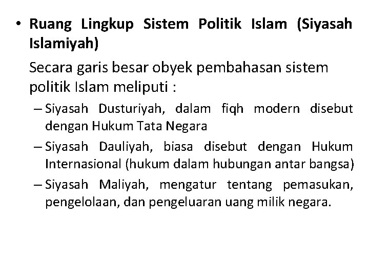  • Ruang Lingkup Sistem Politik Islam (Siyasah Islamiyah) Secara garis besar obyek pembahasan