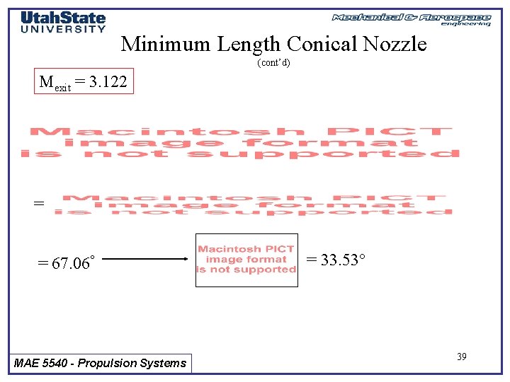 Minimum Length Conical Nozzle (cont’d) Mexit = 3. 122 = = 67. 06 MAE