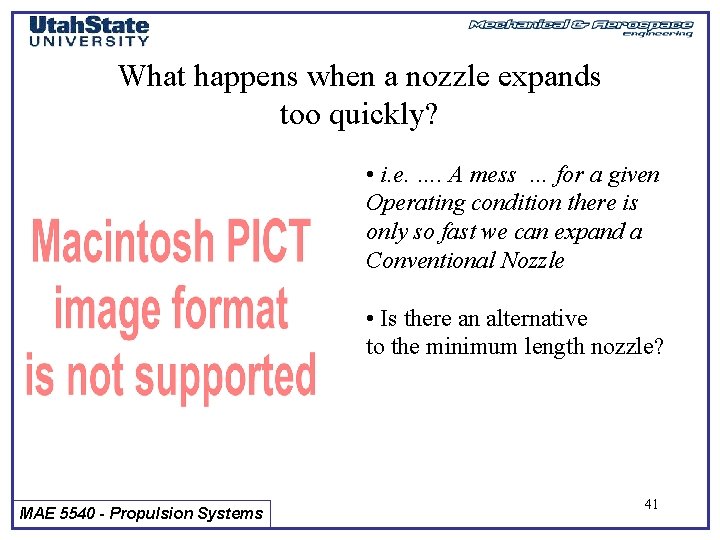 What happens when a nozzle expands too quickly? • i. e. …. A mess