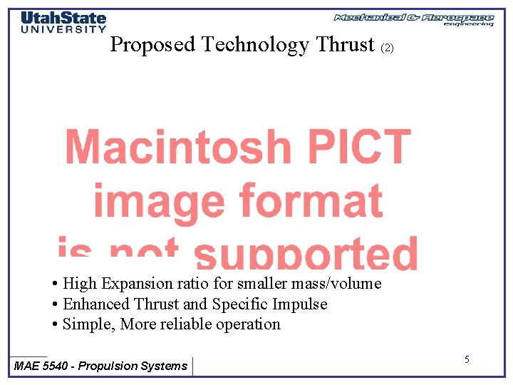 Proposed Technology Thrust (2) • High Expansion ratio for smaller mass/volume • Enhanced Thrust