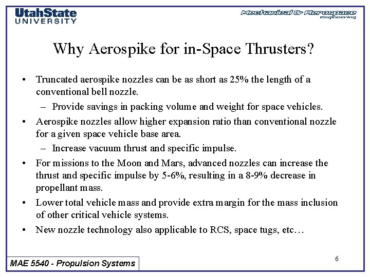 Why Aerospike for in-Space Thrusters? • Truncated aerospike nozzles can be as short as