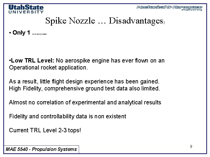 Spike Nozzle … Disadvantages ) • Only 1 ……. . • Low TRL Level: