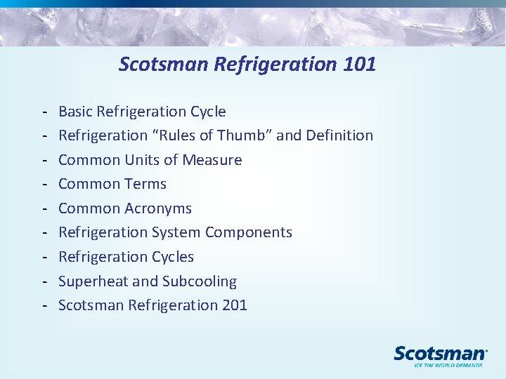 Scotsman Refrigeration 101 - Basic Refrigeration Cycle Refrigeration “Rules of Thumb” and Definition Common