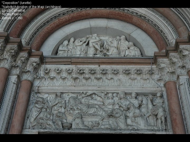 “Deposition” (lunette) “Nativity/Adoration of the Magi (architrave) Lucca Cathedral Nicola Pisano Before c. 1260