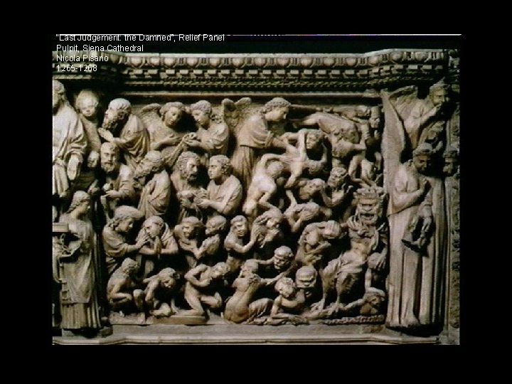 “Last Judgement: the Damned”, Relief Panel Pulpit, Siena Cathedral Nicola Pisano 1265 -1268 