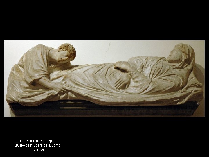 Dormition of the Virgin Museo dell’ Opera del Duomo Florence 