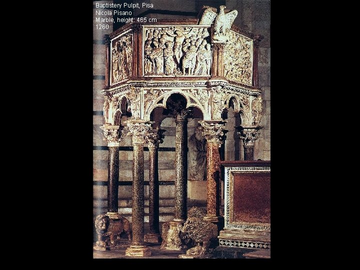 Baptistery Pulpit, Pisa Nicola Pisano Marble, height: 465 cm 1260 